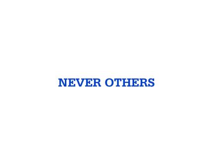 NEVER OTHERS