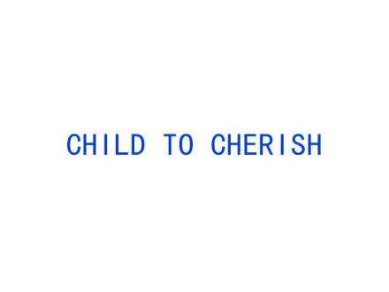 CHILD TO CHERISH